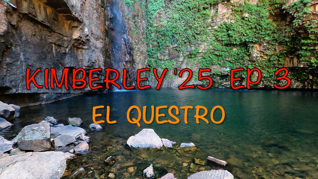 Gibb River Rd. EL QUESTRO Kimberley '25 Ep 3