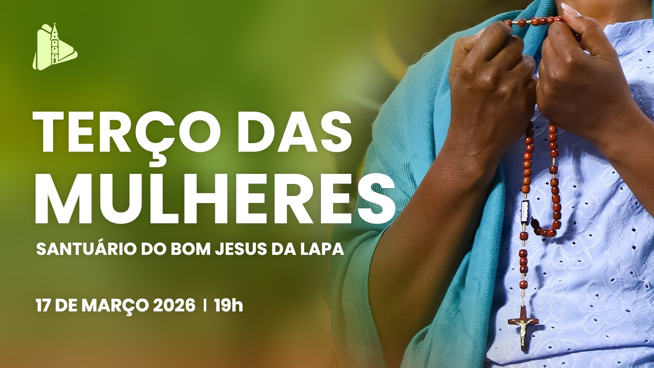 Terço das Mulheres - 19h | Santuário do Bom Jesus da Lapa - 17/03/2026