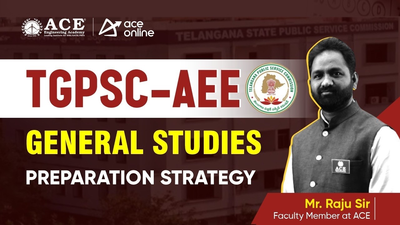 TGPSC AEE General Studies Preparation Strategy | ACE Online & ACE Engg Academy