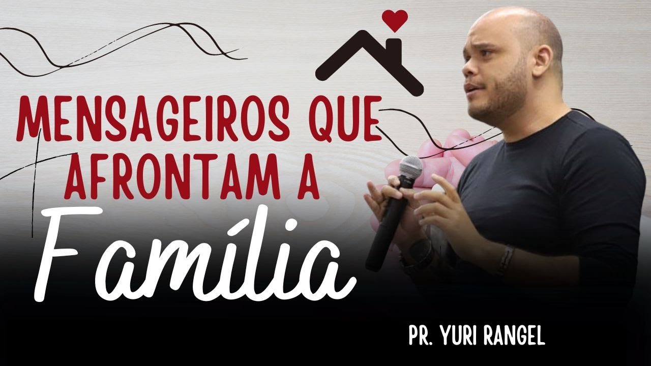 YURI RANGEL | MENSAGEIROS QUE AFRONTAM AS  FAM&Iacute;LIAS | CULTO DA FAM&Iacute;LIA | AD CAET&Eacute;S