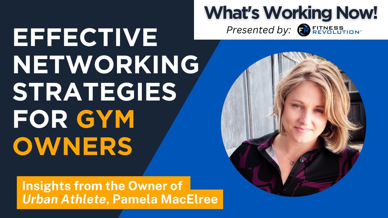 What’s Working Now!: Effective Networking Strategies for Gym Owners