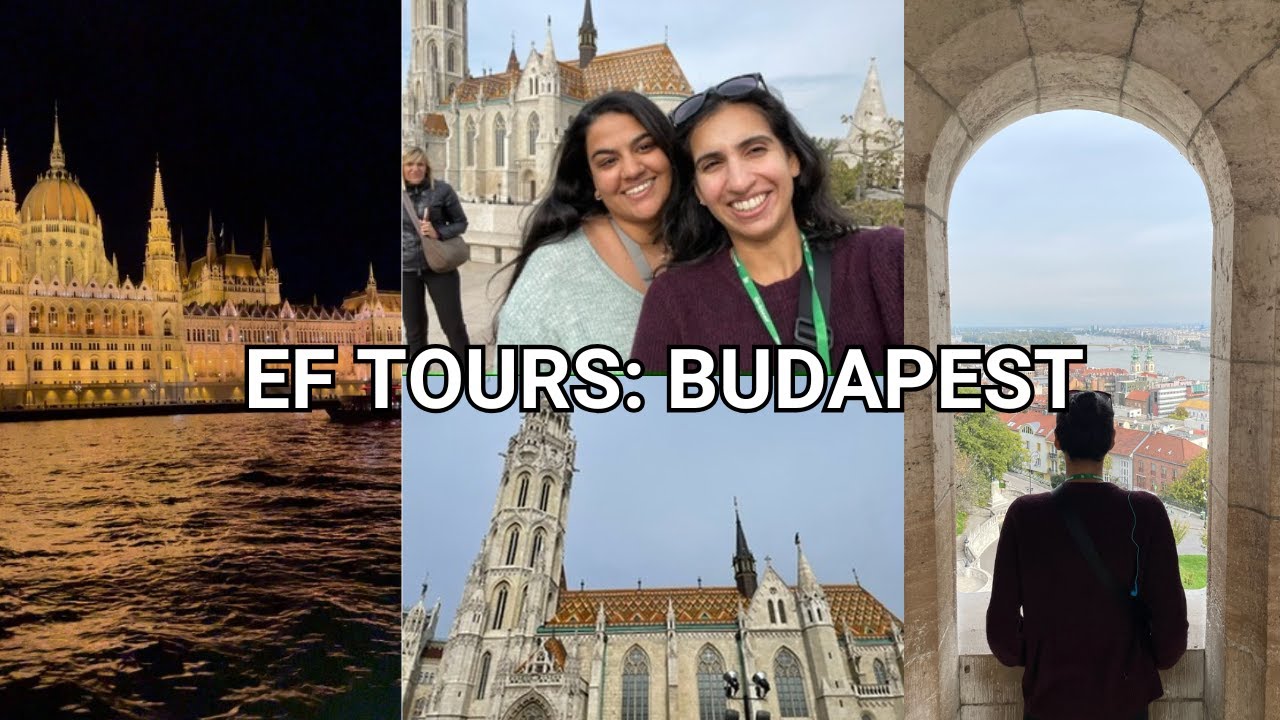 EF Tour Ultimate Break: Budapest, Vienna and Prague | Part 1 BUDAPEST