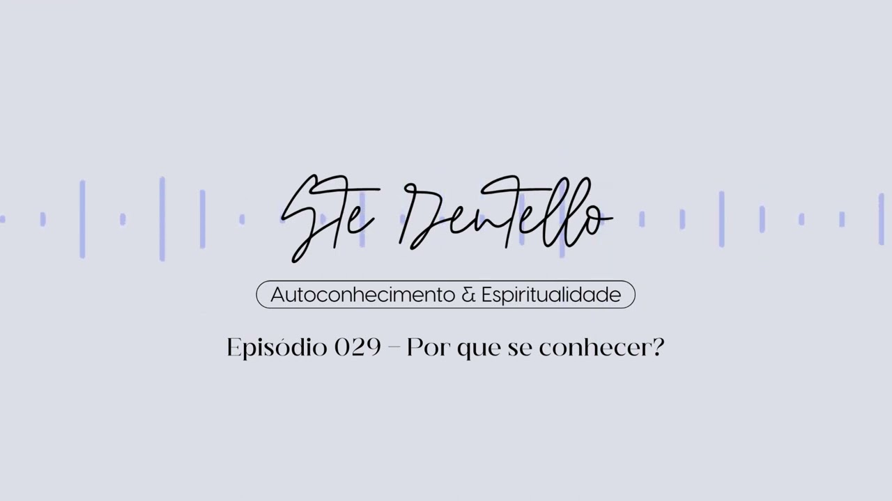 POR QUE SE CONHECER? | EP 029  - STÉ DENTELLO