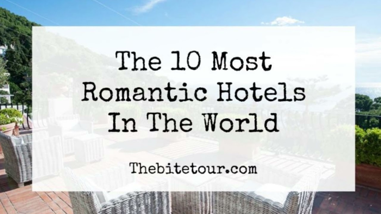 The 10 Most Romantic Hotels In The World