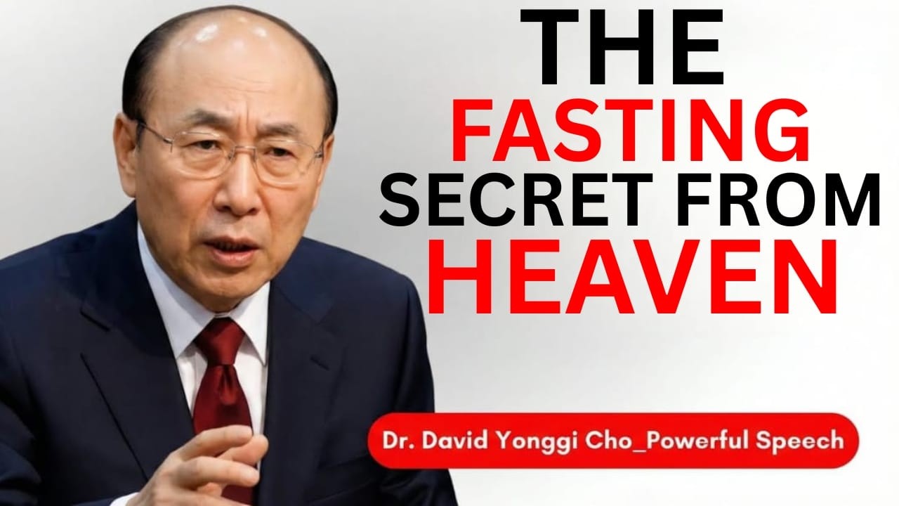 I Saw Heaven And God Revealed a Secret About Fasting That Will Change Your Life  Dr David Yonggi Cho