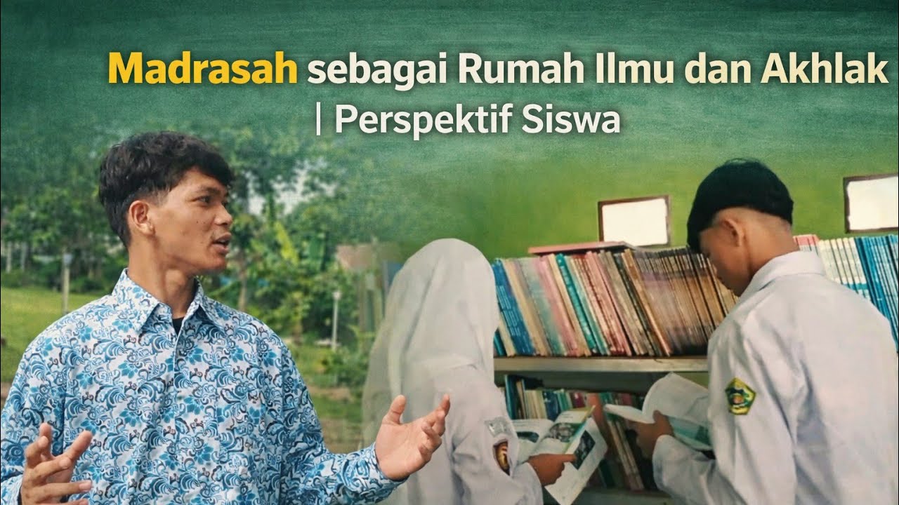 Madrasah sebagai Rumah Ilmu dan Akhlak | Perspektif Siswa