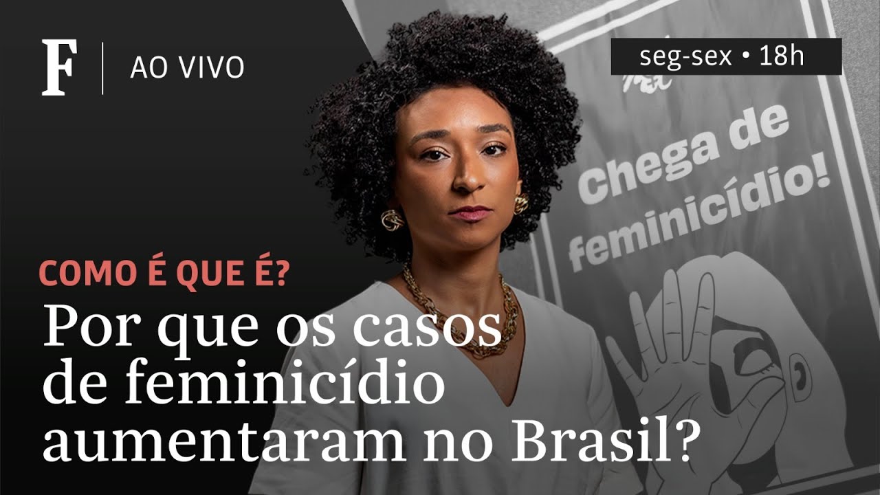 Como é que é? | Por que os casos de feminicídio aumentaram no Brasil?