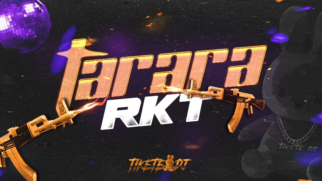 TARARA RKT - TIKETE DJ