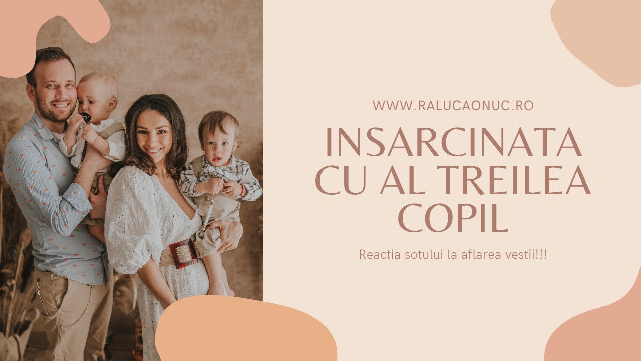 Insarcinata cu al treilea copil + Reactia sotului la aflarea vestii