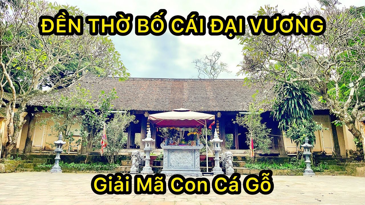 Giải Đáp Về Con Cá Trước Cửa Đền Thờ Phùng Hưng l Vị Vua Có Sức Mạnh Phi Thường Giết Hổ Cứu Dân Làng