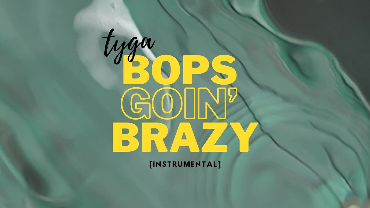 Tyga - Bops Goin' Brazy (HQ) Instrumental