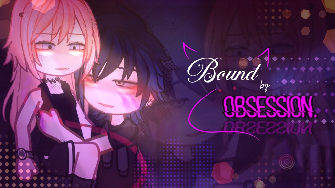 Terikat oleh obsesi mu! 🚩🖤 || gcmm romance || gcmm indonesia || original : kochengbilu