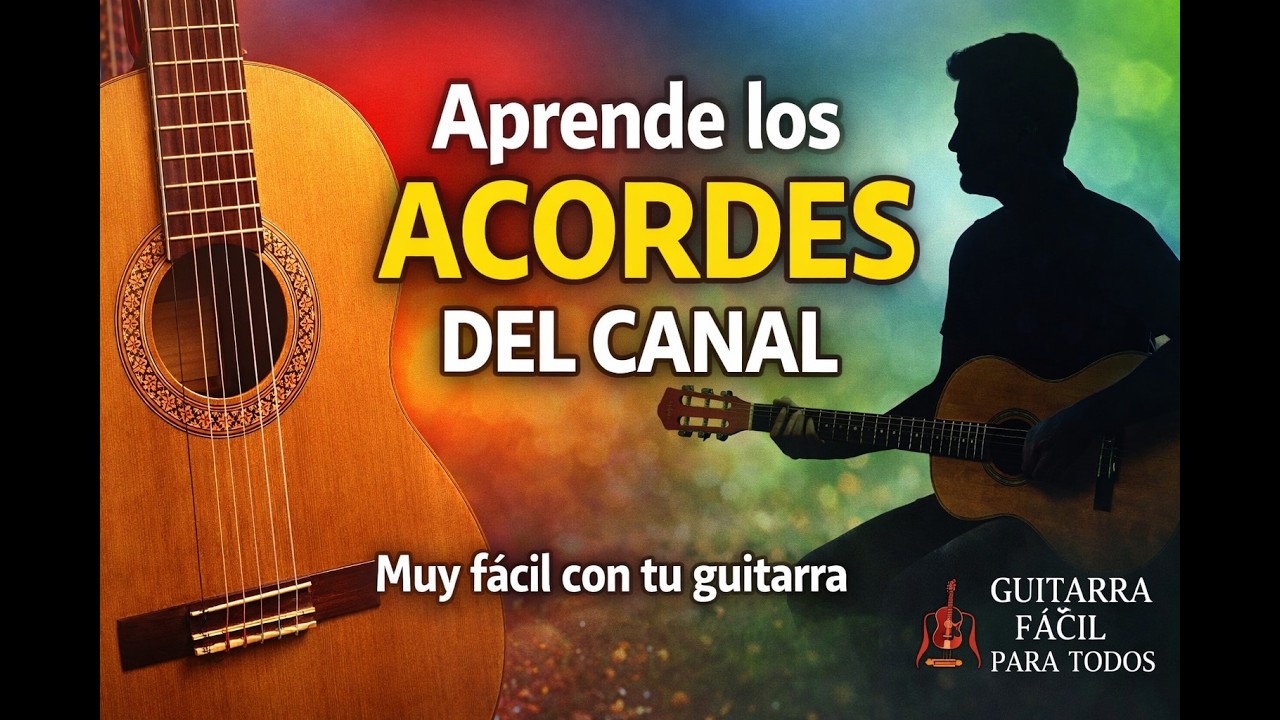 APRENDE LOS ACORDES DEL CANAL. GUITARRA FÁCIL PARA TODOS.