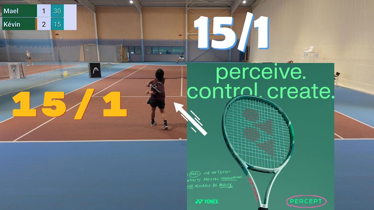 Test match Yonex Percept 100D contre Maël 15/1 vs 15/1