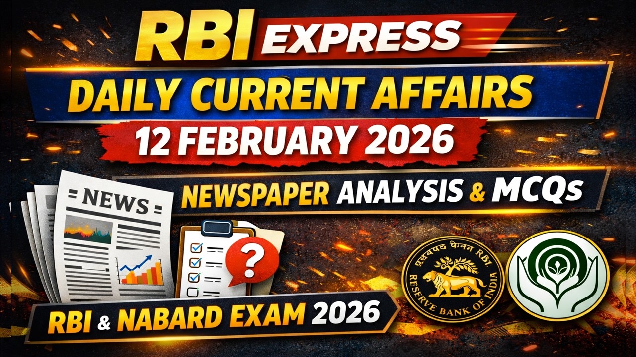 RBI Grade B 2026 Daily Newspaper Analysis | 12 Feb Current Affairs MCQ & Descriptive Questions