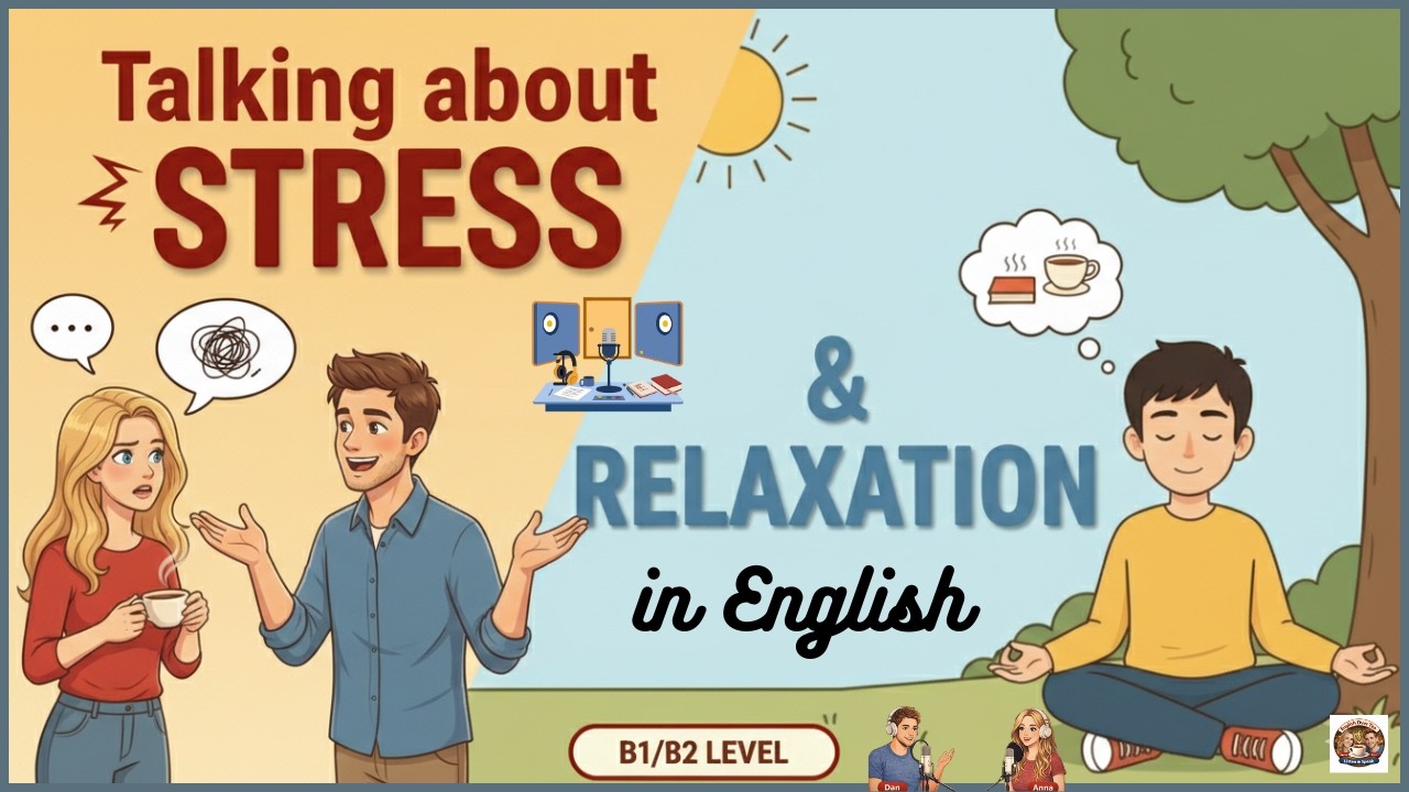 Talking About Stress and Relaxation in English 🌿 | B1/B2 Intermediate Conversation Practice