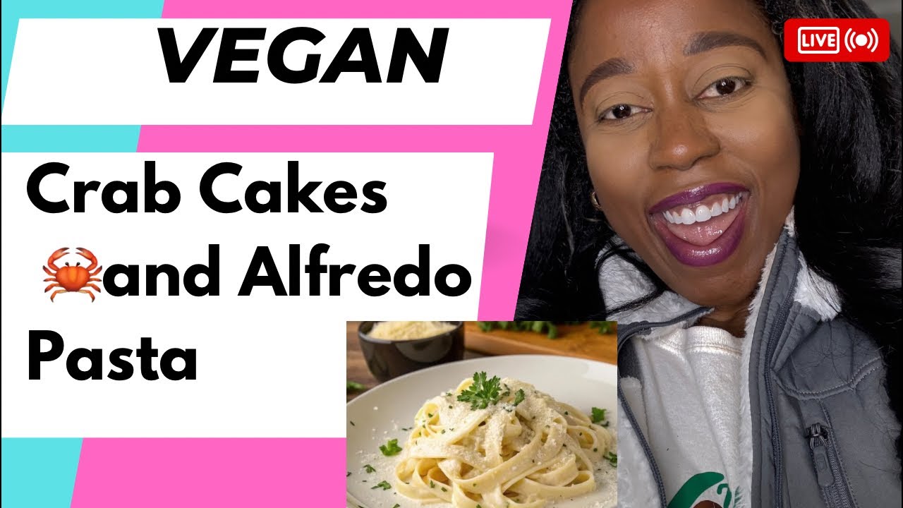 Vegan Crab Cakes and Alfredo!