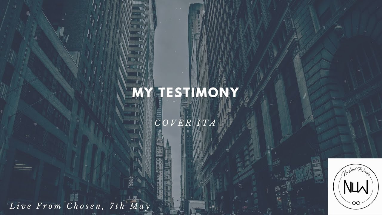 My Testimony - Live From Chosen, 7th May - (Cover e Traduzione Italiana) - NO LIMIT WORSHIP