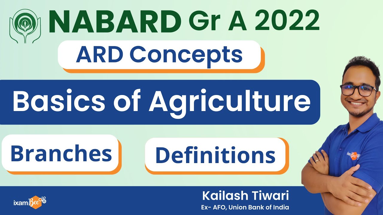 NABARD 2022 | Introduction to Agriculture | Branches, Definition | ARD Concepts | By Kailash Sir