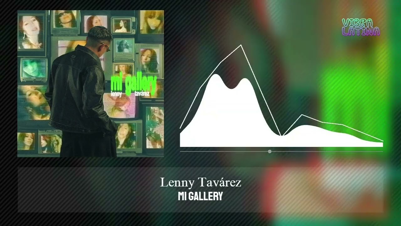 Lenny Tav&aacute;rez - MI GALLERY (Visualizer)