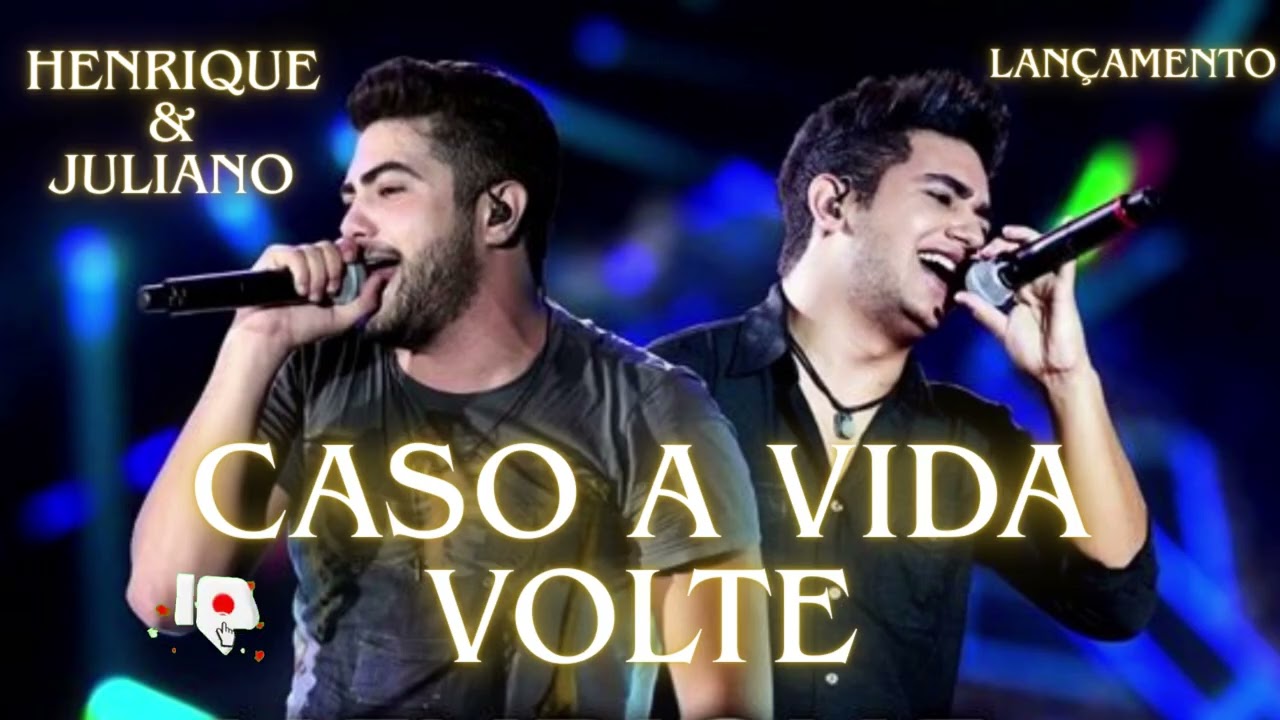 Henrique & Juliano -- Caso a Vida Volte --  Impossível Ouvir Uma Só Vez -- (inspirado)
