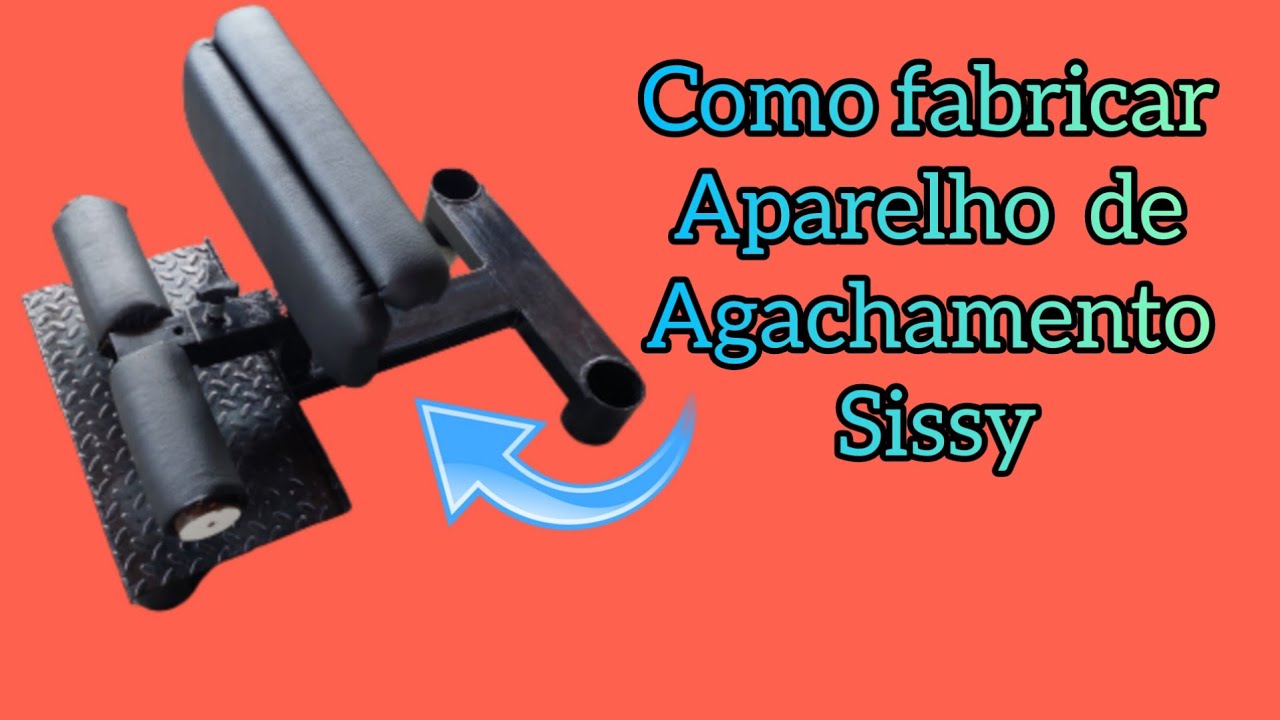 COMO FAZER UM APARELHO DE AGACHAMENTO SISSY