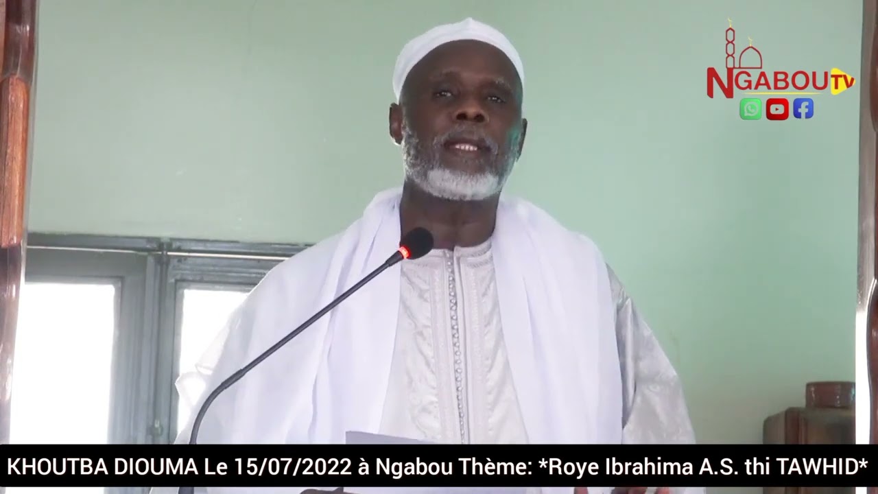 Cheikh Ibrahim Khalil LO || Rooy Ibrahim ‘alayhis salaam thi Tawhid || Khoutbah 15 07 2022 à Ngabou