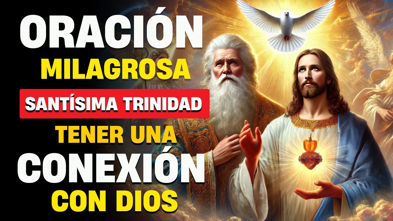 Oración Milagrosa A La Santísima Trinidad - Tener Una Conexión Con Dios Y Los Milagros Ocurrirán