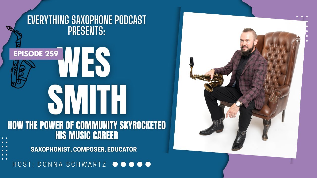 Saxophonist Wes Smith; How the Power of Community Skyrocketed His Music Career