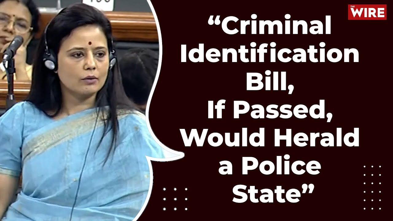 Criminal Identification Bill, If Passed, Would Herald a Police State- Mahua Moitra