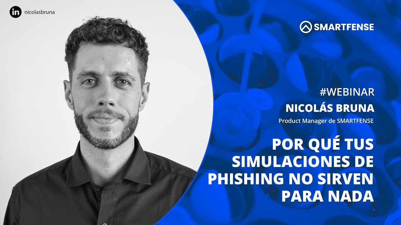 Webinar - Por qué tus simulaciones de Phishing no sirven para nada - Nicolás Bruna