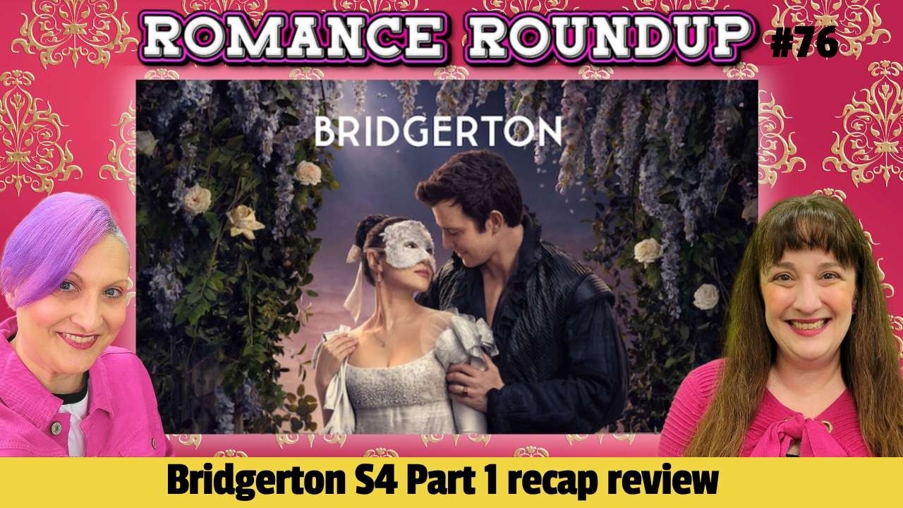 Bridgerton season 4, part 1 recap review | Romance Roundup #76