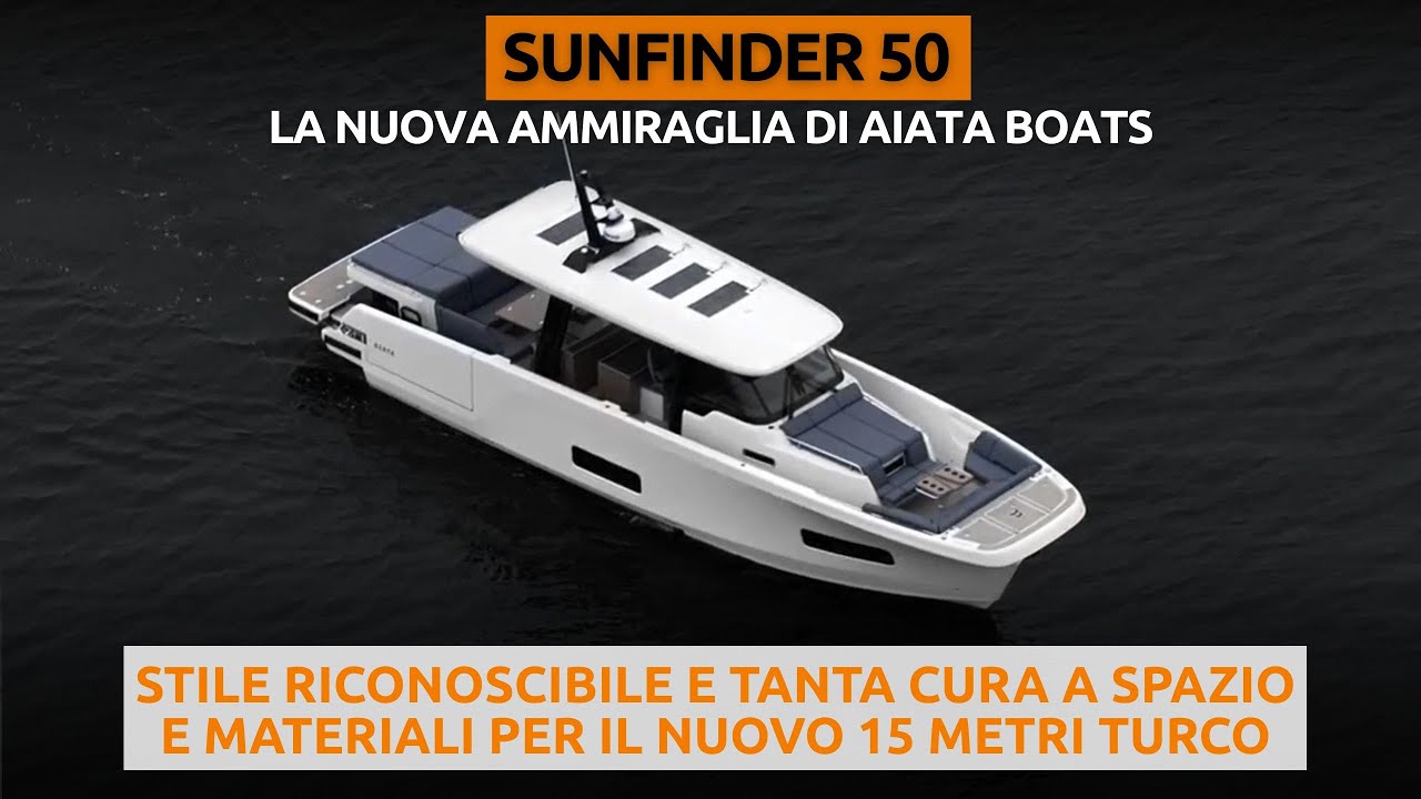 Aiata Sunfinder 50: PREZZO e BOAT TOUR del nuovo walkaround turco