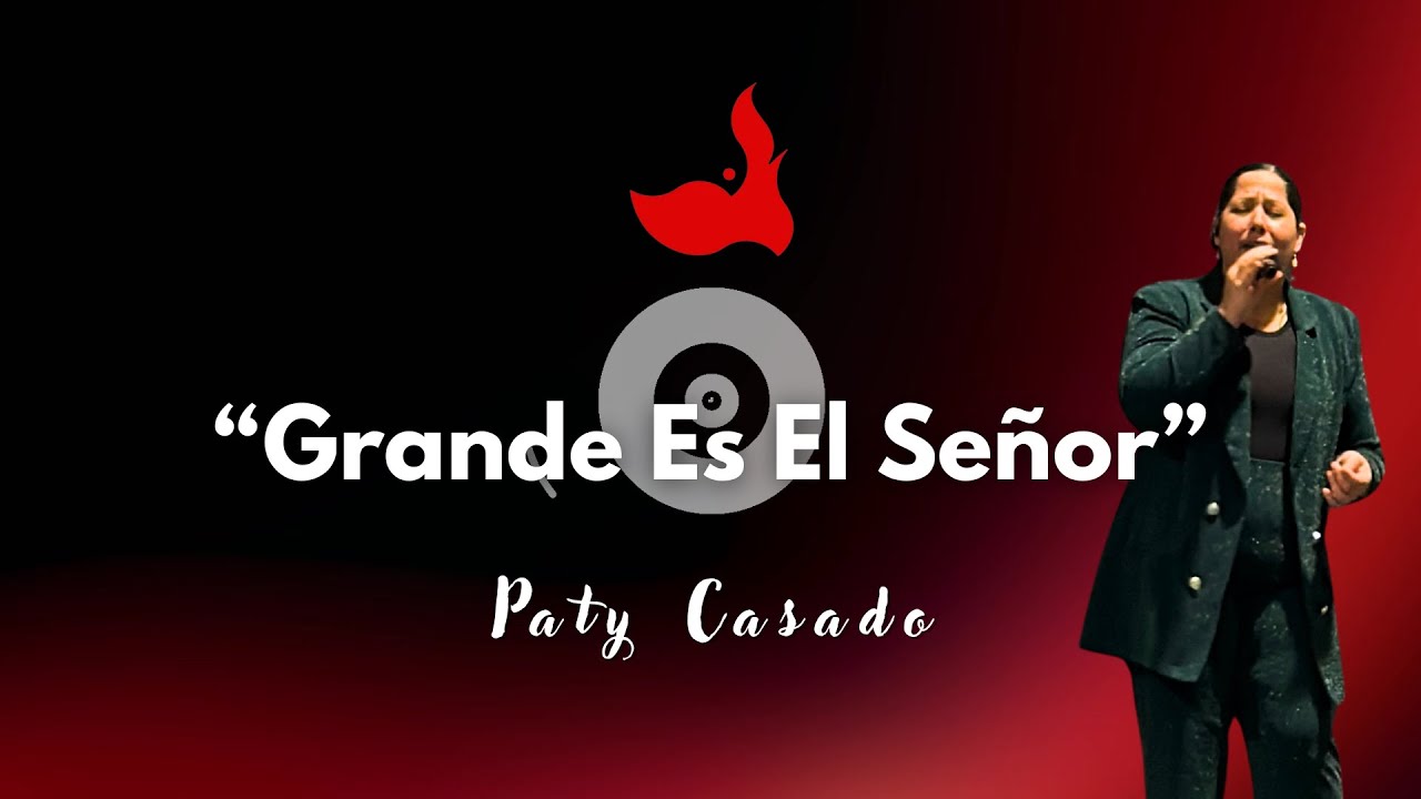 Grande Es El Señor | Alabanza | Música Cristiana | Paty Casado 