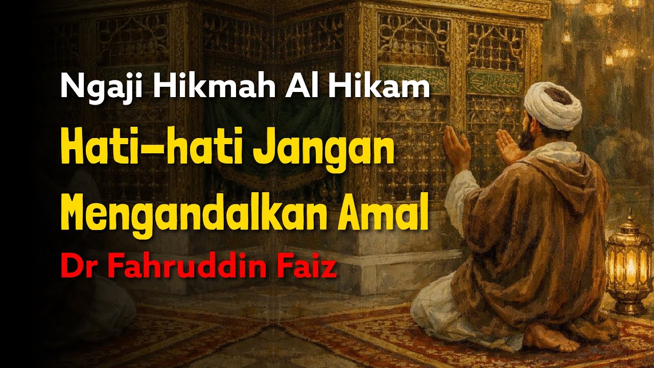 Ngaji Hikmah Al-Hikam: Jangan Mengandalkan Amal | Dr Fahruddin Faiz