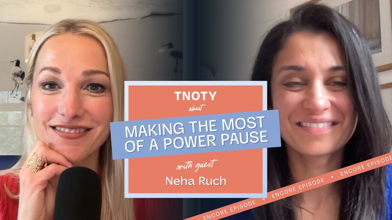 Making the Most of a Power Pause with Neha Ruch | Encore Ep 30