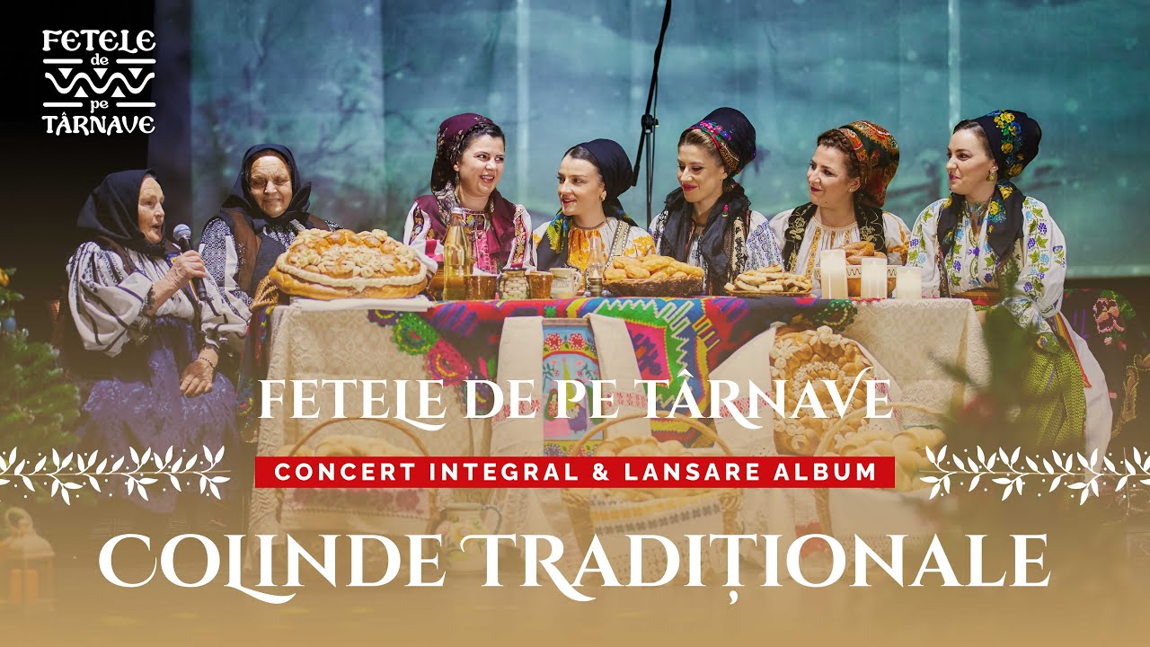 Fetele de pe Târnave - Concert Integral & Lansare de Album "Colinde Tradiționale"