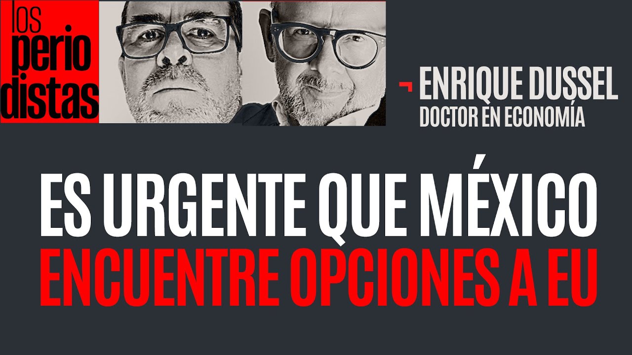 #Entrevista ¬ Es una misión imposible cumplir con exigencias de Trump: Enrique Dussel