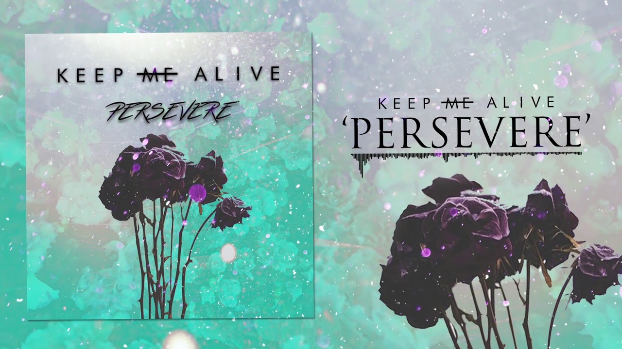 Keep Me Alive - Persevere (Official Stream Video)