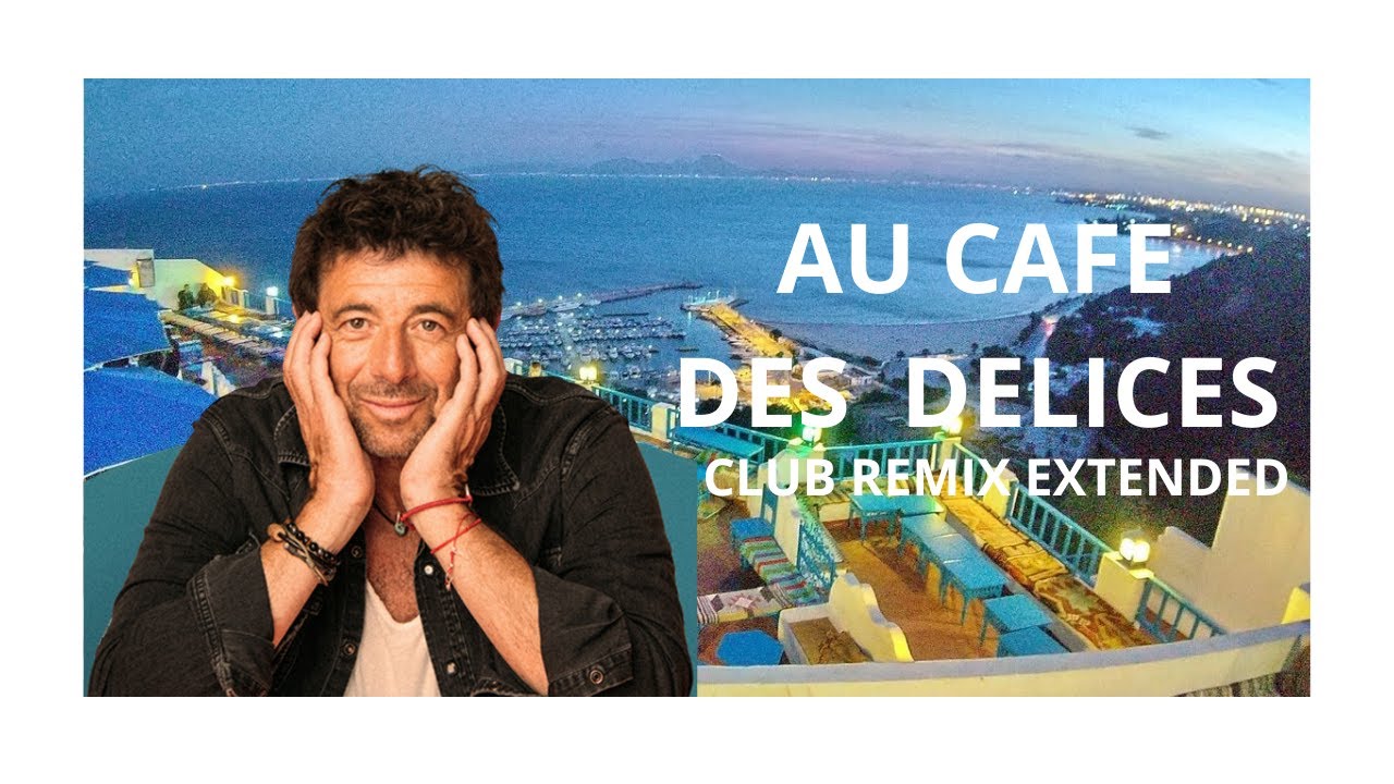 AU CAFE DES DELICES / PATRICK BRUEL (CLUB REMIX EXTENDED).