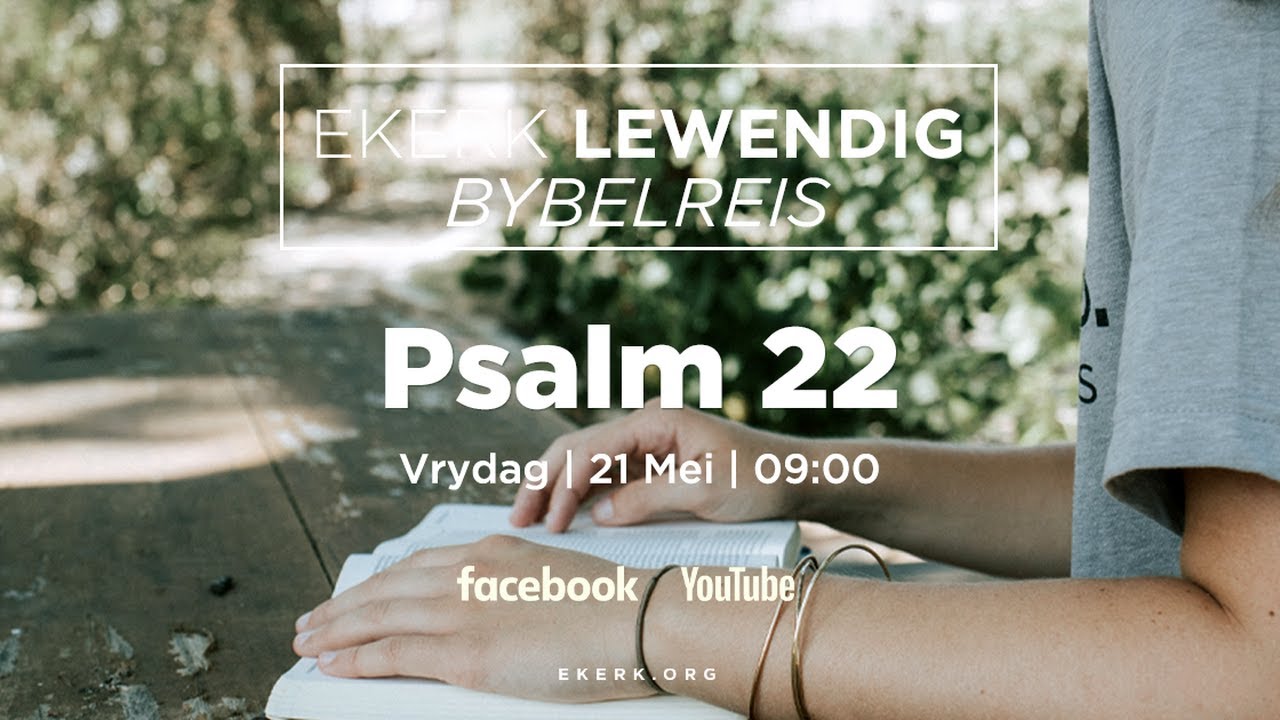 Bybelskool | Psalm 22 [21 Mei 2021]