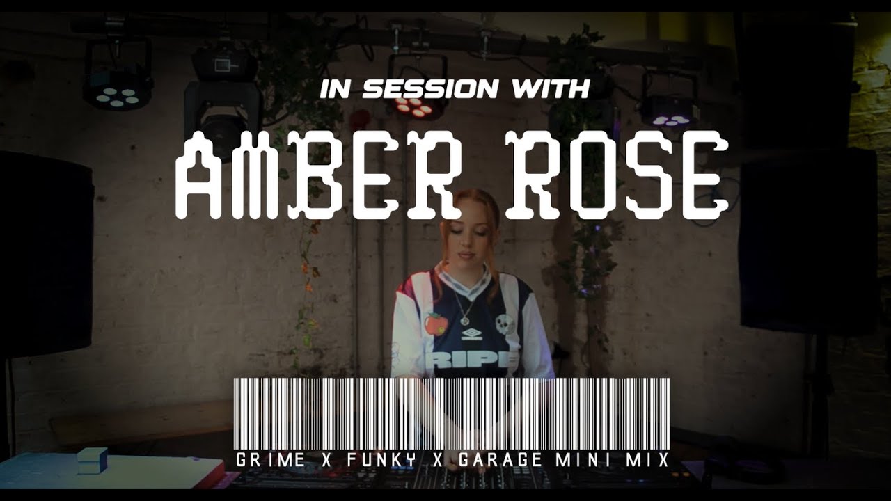 In Session With: Amber Rose - GRIME x FUNKY x GARAGE Mini Mix