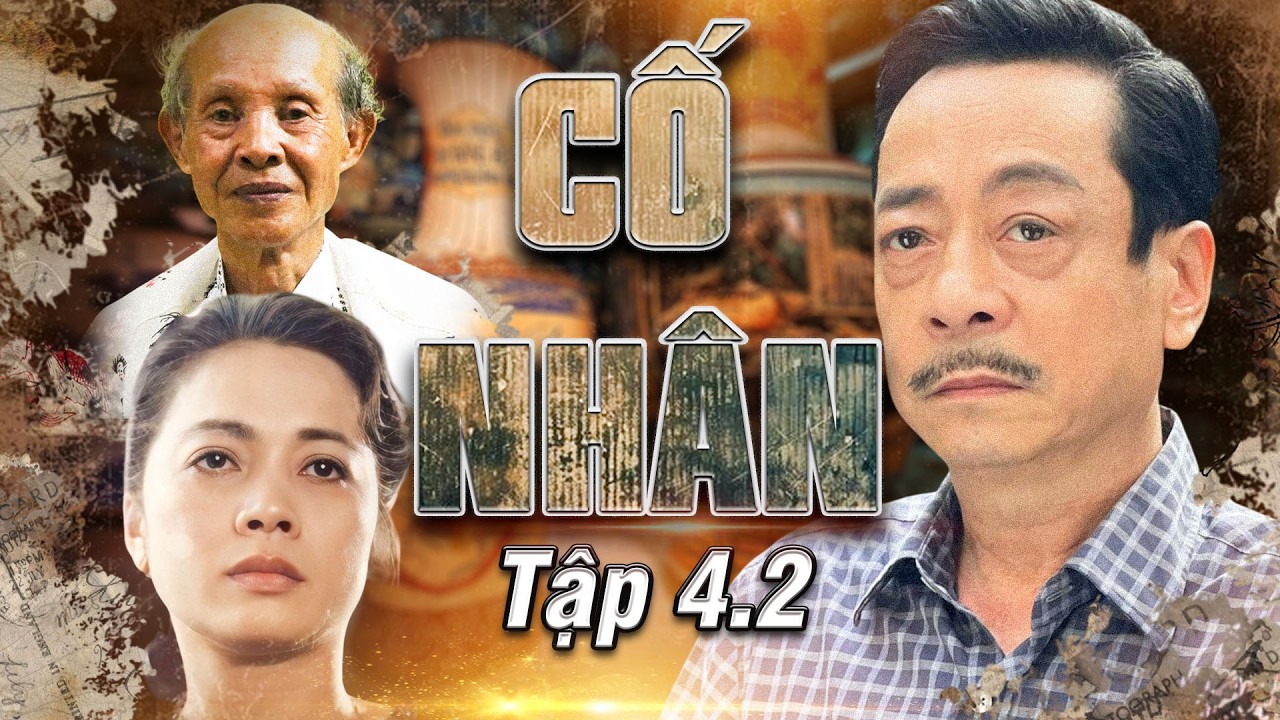 CỐ NHÂN  - TẬP 4.2 | PHIM TÂM LÍ XÃ HỘI XƯA | PHIM MIỀN BẮC CŨ HAY NHẤT
