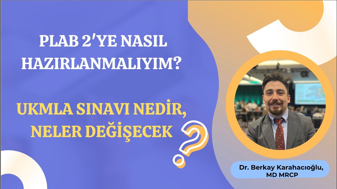 PLAB-2 sınavına nasıl hazırlanılmalı? PLAB-UKMLA farkları neler? - Dr. Berkay Karahacıoğlu, MD MRCP