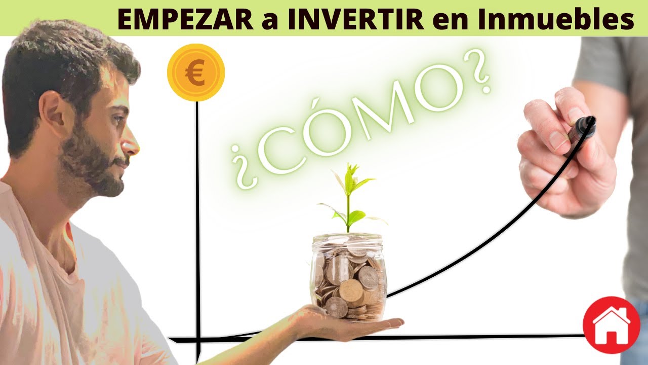 Cómo empezar a invertir en inmuebles, en bienes raices