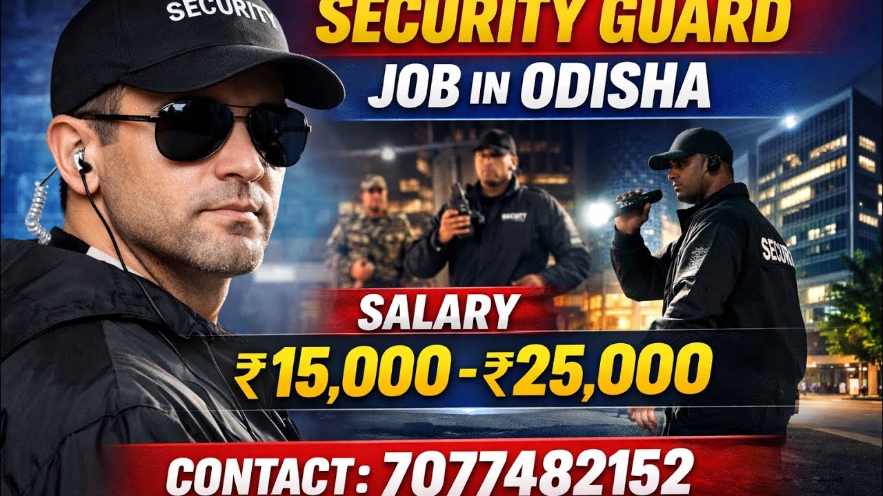 Security Guard Job in odisha,. Salary- 15000-25000 Contact -7077482152