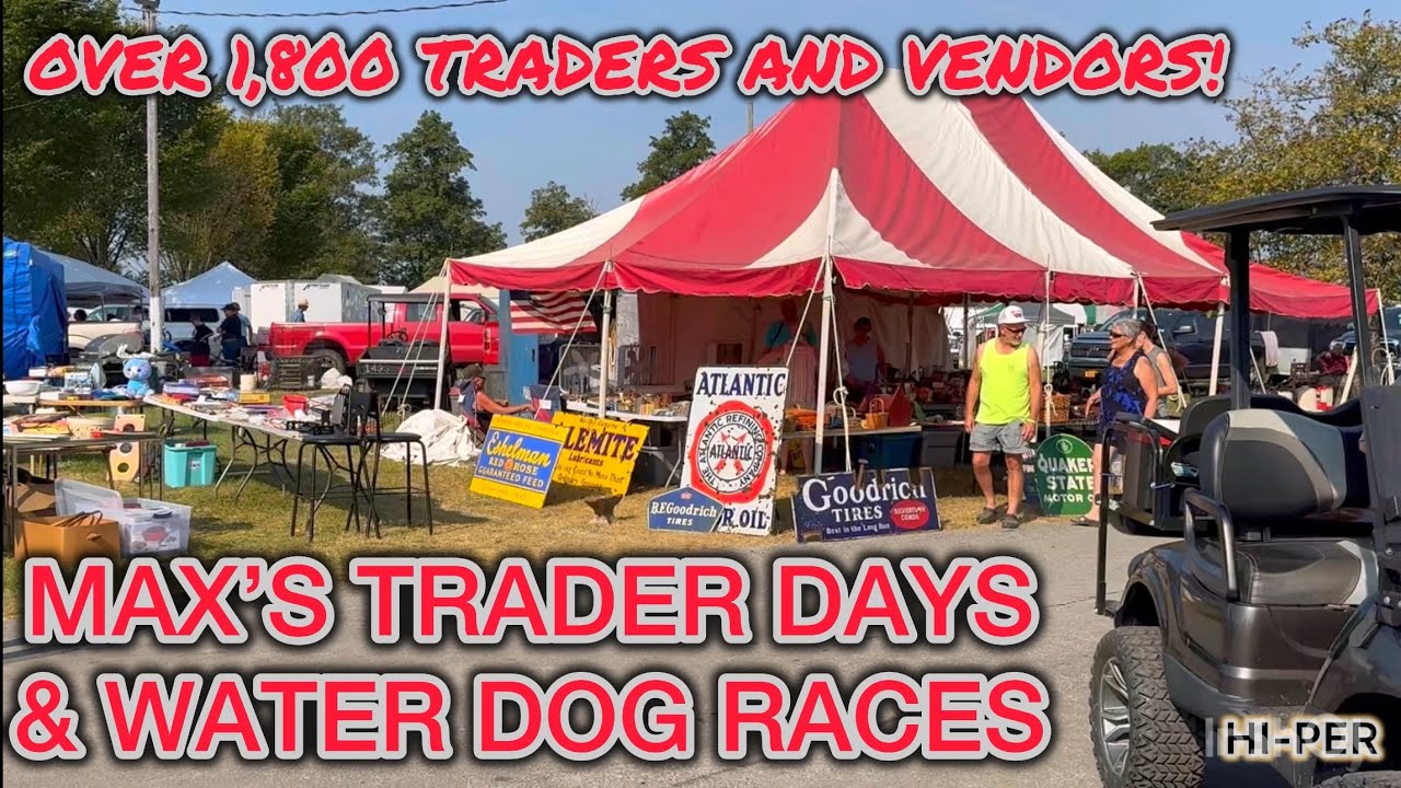 ITS HUGE MAX’S TRADERS DAYS 1800 VENDORS WHAT YOU WILL FIND