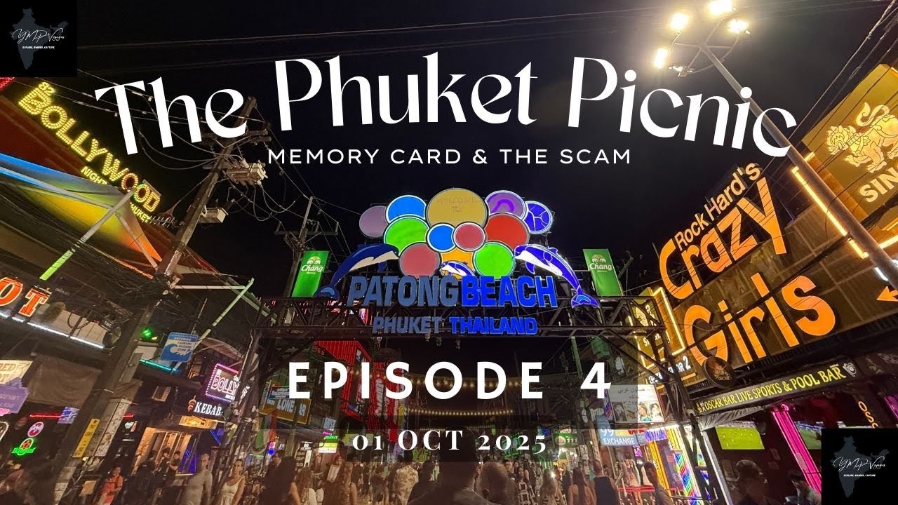 THAILAND EP-4 | The Phuket Picnic - Memory Card & The Scam | Patong Beach & Bangla Road | OCT'25