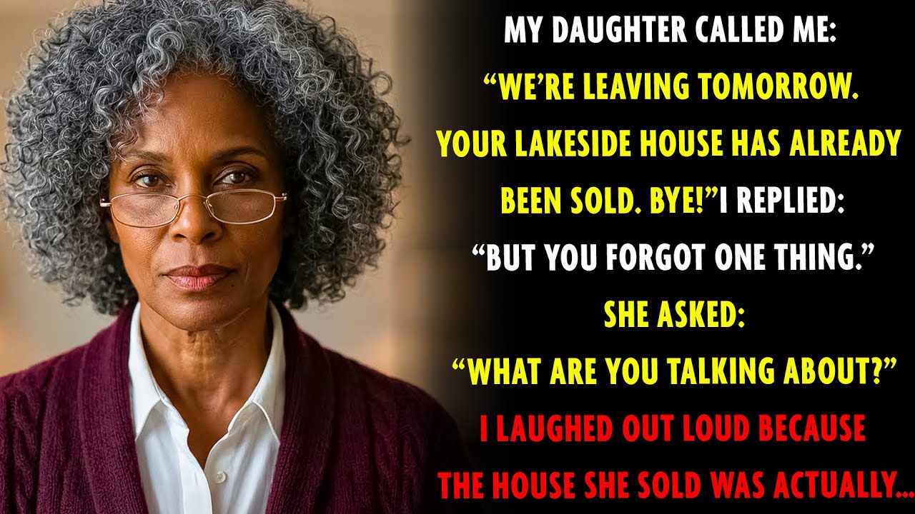 “Tomorrow We’re Leaving, Mom. I’ve Sold Your Lakeside House.” But What She Didn’t Know Was…