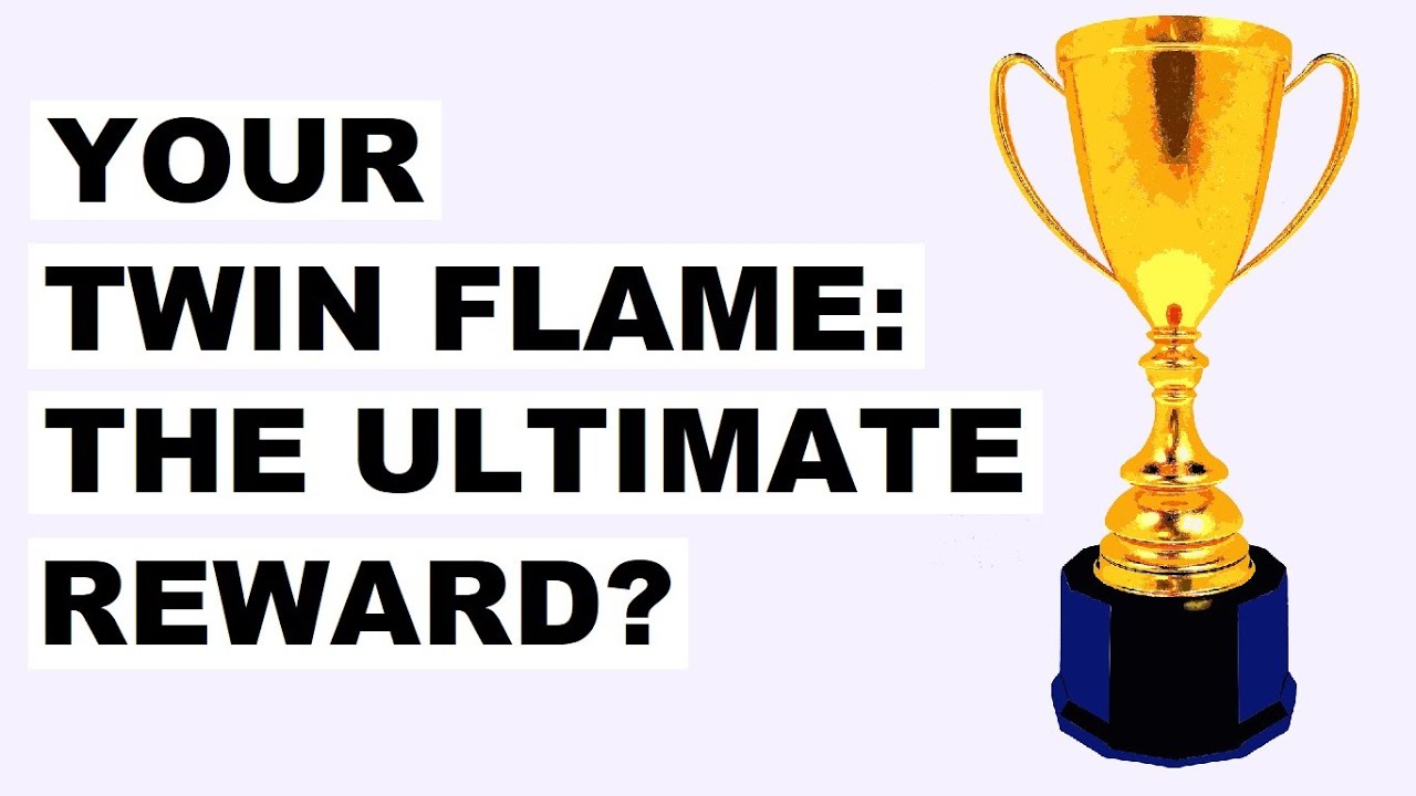 Your Twin Flame - The Ultimate Reward? 🤨